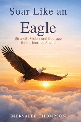 Soar Like an Eagle by Foster, Gabyriella