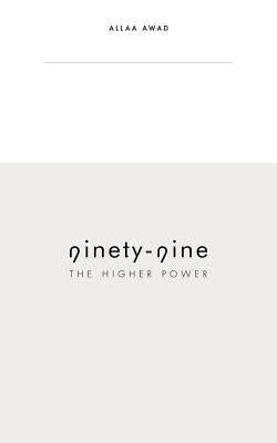 Ninety-Nine: The Higher Power by Awad, Allaa