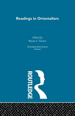 Readings Orient: Orientalsm V 1 by Turner, Bryan S.