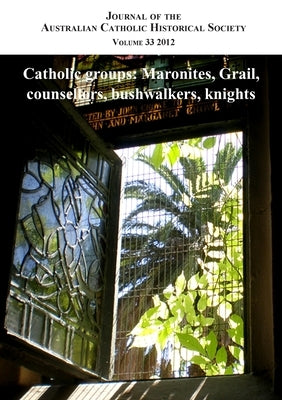 Journal of the Australian Catholic Historical Society. Volume 33 (2012) by Atf Press