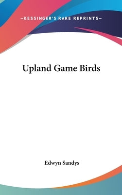 Upland Game Birds by Sandys, Edwyn