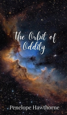 The Orbit of Oddity by Hawthorne, Penelope