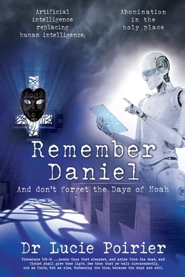 Remember Daniel: And don't forget the Days of Noah by Poirier, Lucie