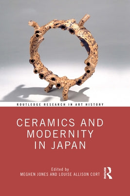 Ceramics and Modernity in Japan by Jones, Meghen