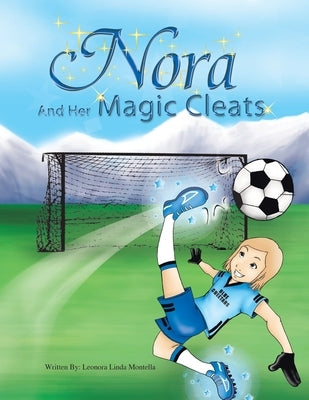Nora and Her Magic Cleats by Montella, Leonora Linda