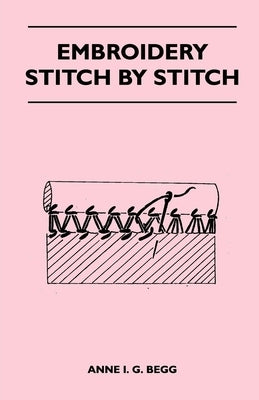 Embroidery Stitch by Stitch by Begg, Anne I. G.
