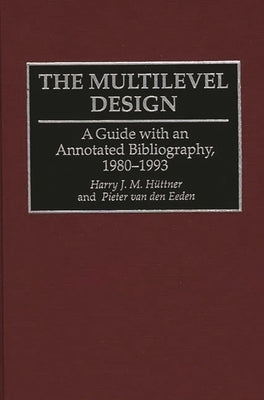 The Multilevel Design: A Guide with an Annotated Bibliography, 1980-1993 by Huttner, Harry J.