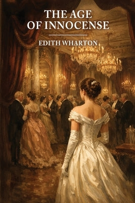 The Age of Innocense by Wharton, Edith