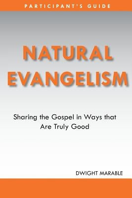 Natural Evangelism Participants Guide by Marable, Dwight