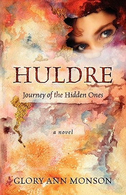 Huldre: Journey of the Hidden Ones by Monson, Glory Ann