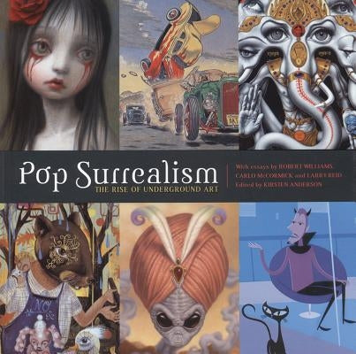 Pop Surrealism: The Rise of Underground Art by Anderson, Kirsten