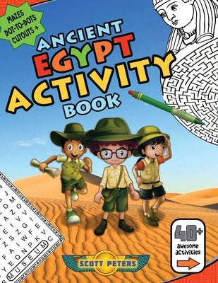 Ancient Egypt Activity Book: Mazes, Word Find Puzzles, Dot-to-Dot Games, Coloring by Peters, Scott