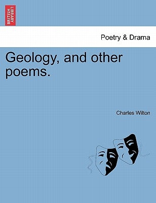 Geology, and Other Poems. by Wilton, Charles