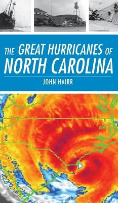 The Great Hurricanes of North Carolina by Hairr, John