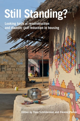 Still Standing?: Looking Back at Reconstruction and Disaster Risk Reduction in Housing by Schilderman, Theo