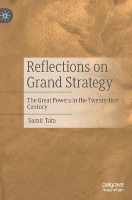 Reflections on Grand Strategy: The Great Powers in the Twenty-first Century by Tata, Samir