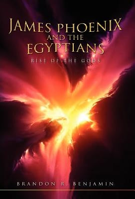 James Phoenix and the Egyptians by Benjamin, Brandon R.