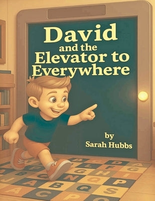 David and the Elevator to Everywhere by Hubbs, Sarah