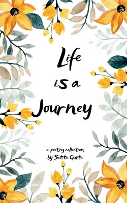 Life is a journey by Gupta, Sarita