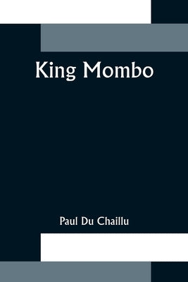 King Mombo by Du Chaillu, Paul