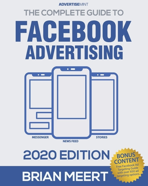 The Complete Guide to Facebook Advertising by Meert, Brian