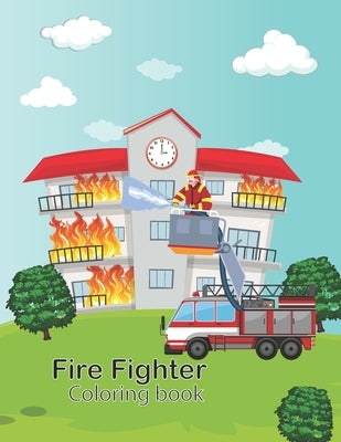 Firefighter Coloring Book: Heroic Firemen And Emergency Fire Trucks by Publishing, Omp Aziz