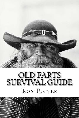 An Old Farts Survival Guide by Foster, Ron