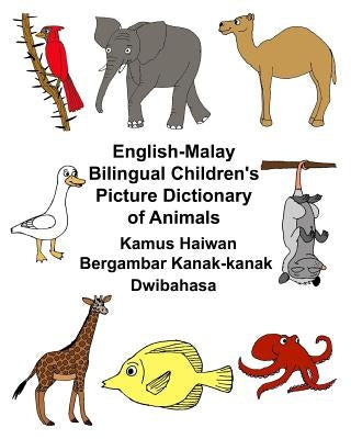 English-Malay Bilingual Children's Picture Dictionary of Animals Kamus Haiwan Bergambar Kanak-kanak Dwibahasa by Carlson, Kevin