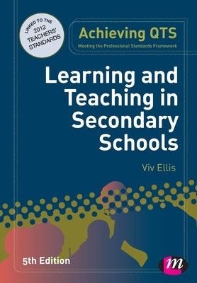 Learning and Teaching in Secondary Schools by Ellis, VIV