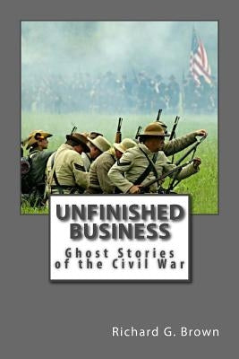 Unfinished Business by Brown, Richard Glen