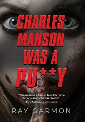 Charles Manson Was A Pu**y by Garmon, Ray