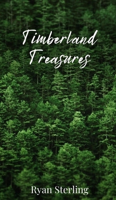Timberland Treasures by Sterling, Ryan
