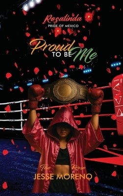 Rosalinda Pride of Mexico: Proud to be Me by Moreno, Jesse