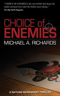 Choice of Enemies: A Nathan Monsarrat Thriller by Richards, Michael A.