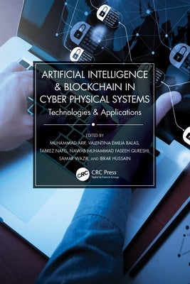 Artificial Intelligence & Blockchain in Cyber Physical Systems: Technologies & Applications by Arif, Muhammad