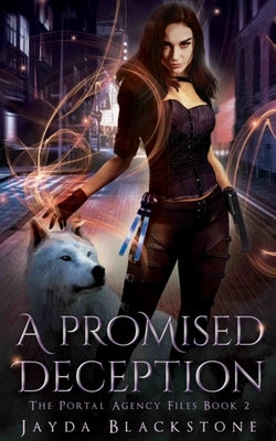 A Promised Deception: The Portal Agency Files Book 2 by Blackstone, Jayda