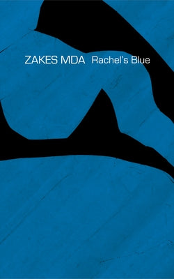 Rachel's Blue by Mda, Zakes