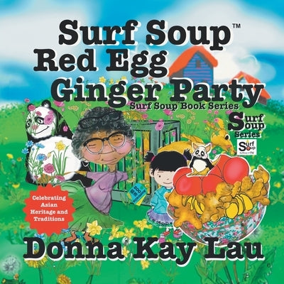 Surf Soup Red Egg and Ginger Party: Celebrating Asian Heritage and Traditions by Lau, Donna Kay