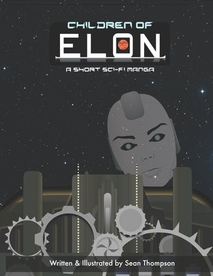 Children of ELON: A Short Sci-Fi Manga by Thompson, Sean