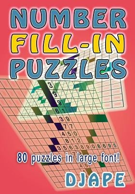 Number Fill-in Puzzles: 80 puzzles in large font! by Djape