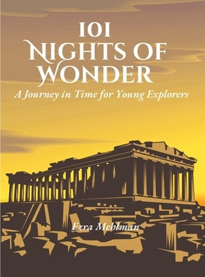 101 Nights of Wonder: A Journey in Time for Young Explorers by Mehlman, Ezra