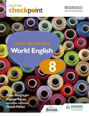 Cambridge Checkpoint Lower Secondary World English Student's Book 8: Hodder Education Group by MacGregor, Fiona