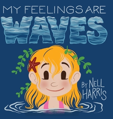 My Feelings Are Waves: Big Feelings and Rejection Sensitive Dysphoria (UK / Au Spelling) by Harris