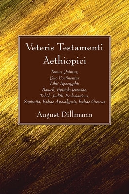 Veteris Testamenti Aethiopici by Dillmann, August