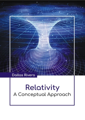 Relativity: A Conceptual Approach by Rivera, Dallas