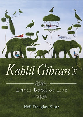Kahlil Gibran's Little Book of Life by Gibran, Kahlil