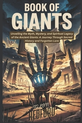 Book of Giants: Unveiling the Myth, Mystery, and Spiritual Legacy of the Ancient Giants: A Journey Through Sacred History and Forgotten Lore by Redford, Talon