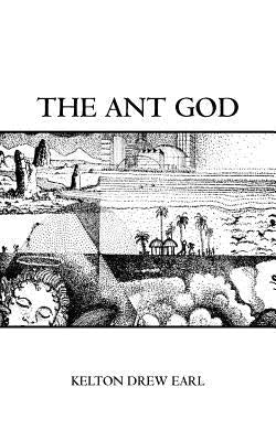 The Ant God by Earl, Kelton Drew