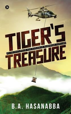 Tiger's Treasure: An Adventurous and Explosive Suspense Thriller by B. a. Hasanabba