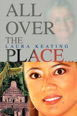 All Over the Place... by Keating, Laura